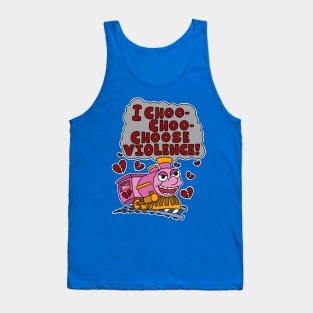 I choo choo choose violence. Tank Top